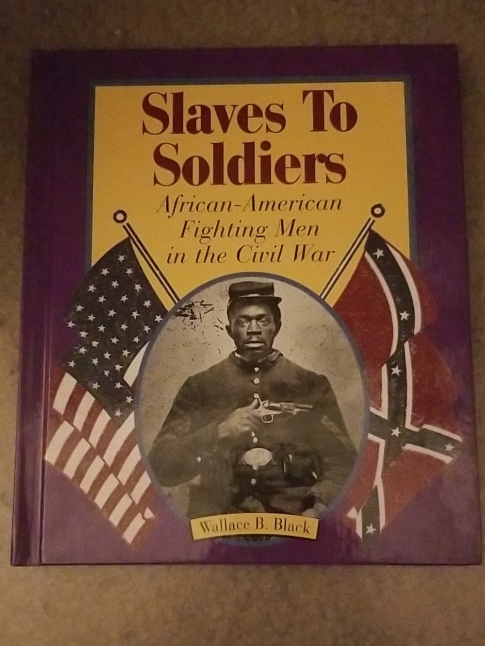 Slaves to Soldiers by Wallace B. Black - Purple & Yellow Hardcover